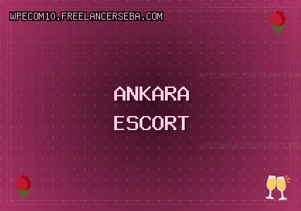 Ankara Escort: Akyurt Escort, Çankaya Escort, Keçiören Escort